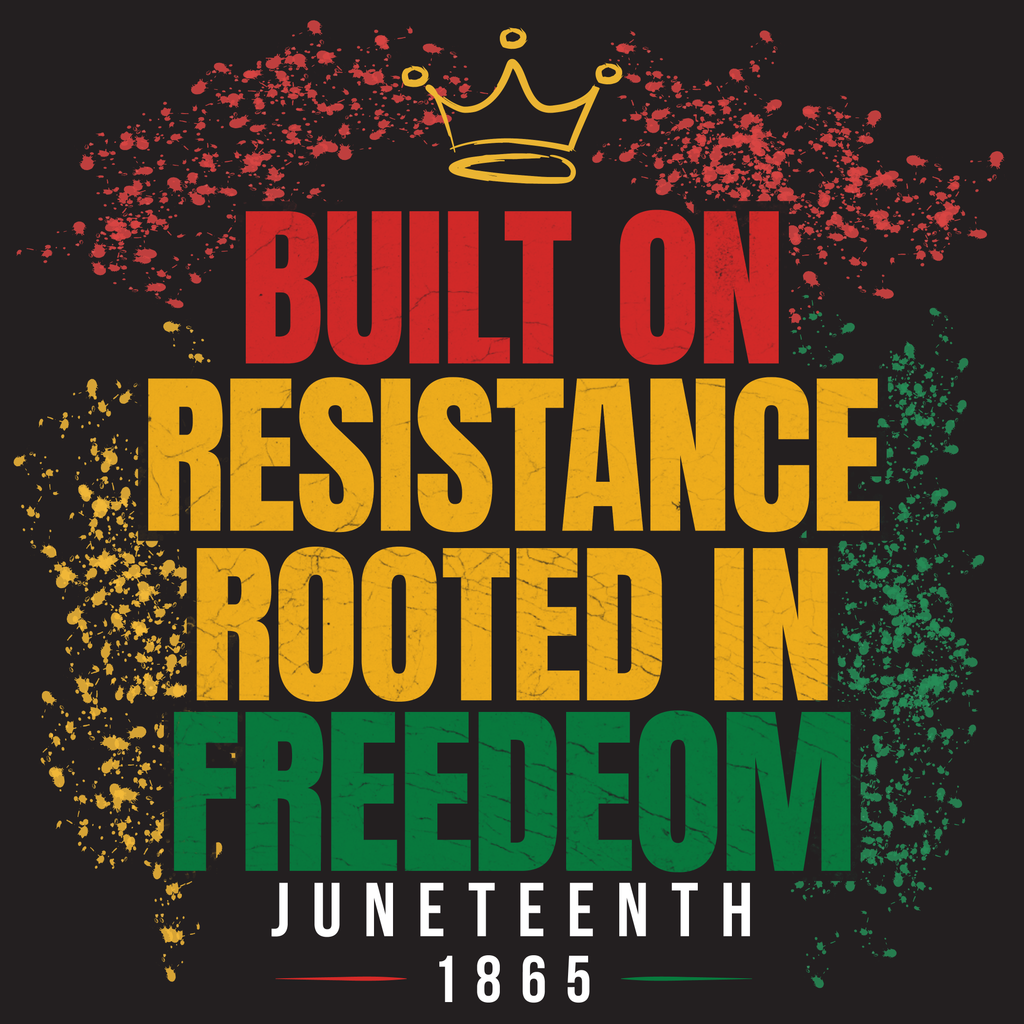 Built on Resistance Rooted in Freedom | Juneteenth 1865 T-Shirt