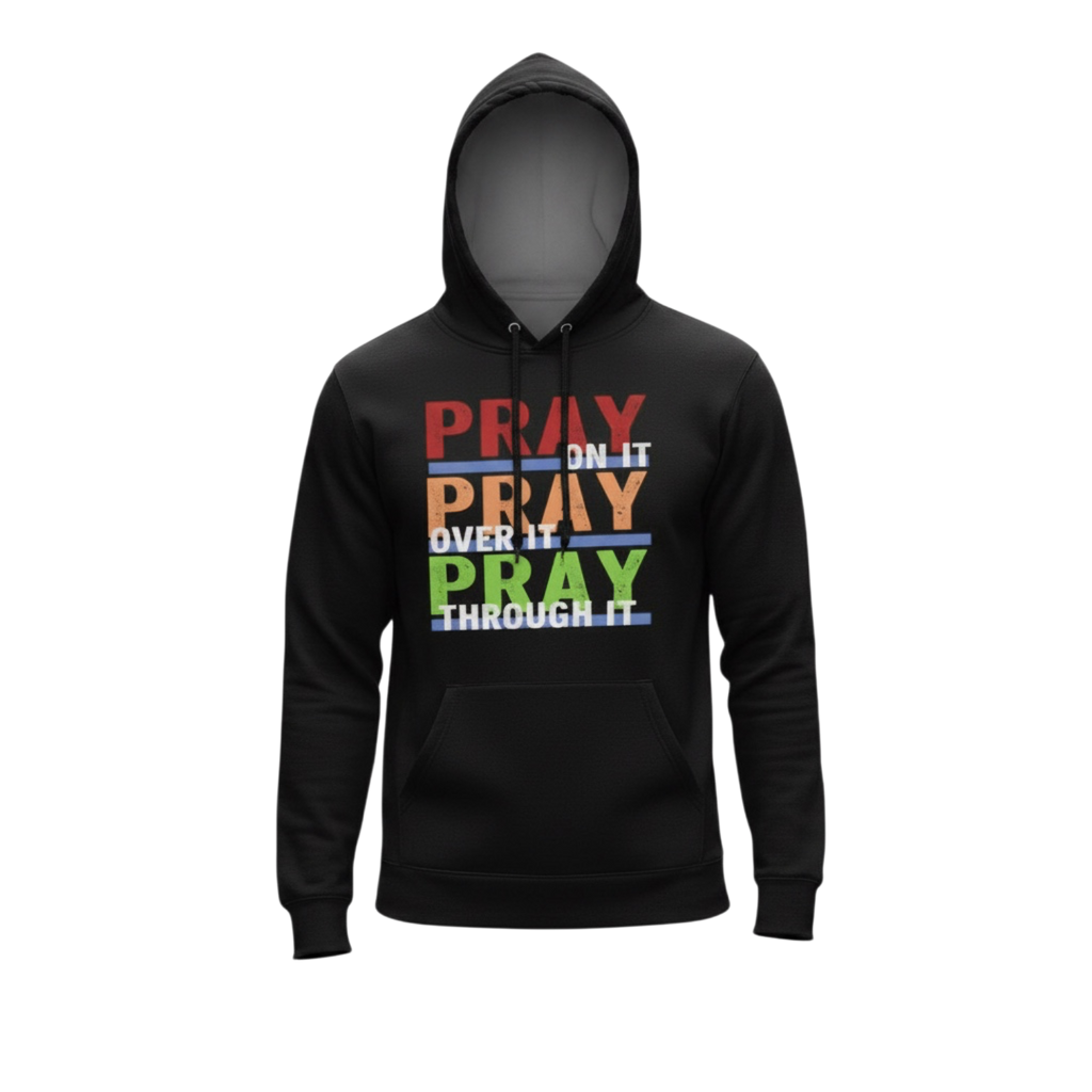 Pray On It Pray Over It Pray Through It Christian Hoodie | Faith Apparel